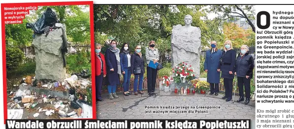  ??  ?? Nowojorska policja prosi o pomoc w wykryciu sprawców
Pomnik księdza Jerzego na Greenpoinc­ie jest ważnym miejscem dla Polonii