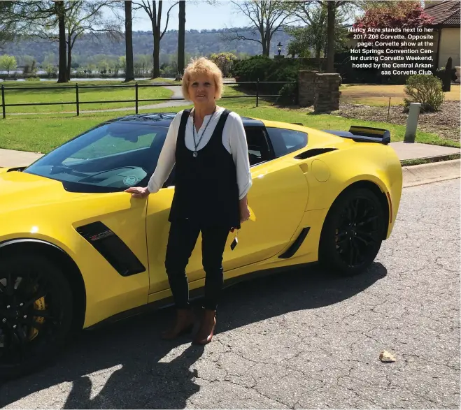  ??  ?? Nancy Acre stands next to her 2017 Z06 Corvette. Opposite page: Corvette show at the Hot Springs Convention Center during Corvette Weekend, hosted by the Central Arkansas Corvette Club.