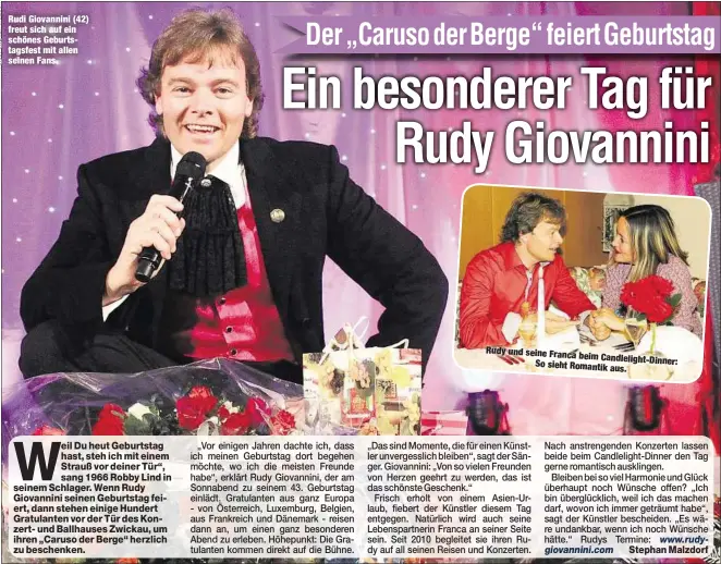  ??  ?? Rudi Giovannini (42) freut sich auf ein schönes Geburtstag­sfest mit allen seinen Fans. Rudy und seine Franca
beim Candleligh­t-Dinner: Sosieht Romantik aus.