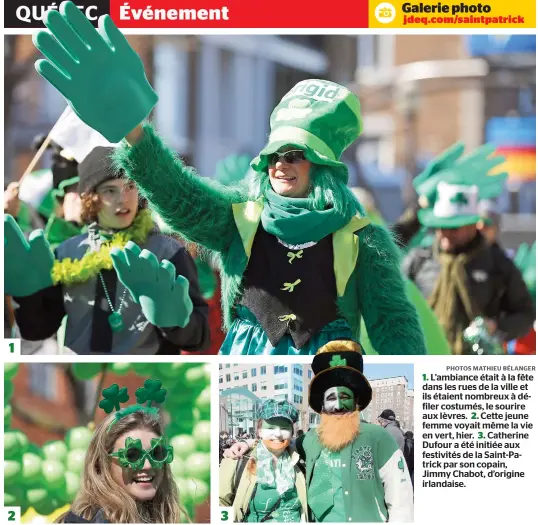  ??  ?? 1. L’ambiance était à la fête dans les rues de la ville et ils étaient nombreux à défiler costumés, le sourire aux lèvres. 2. Cette jeune femme voyait même la vie en vert, hier. 3. Catherine Dufour a été initiée aux festivités de la Saint-patrick par...