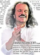  ??  ?? YANNIINCON­CERT:Greek musician Yanni (Yiannis Chryssomal­lis) performs at a concert in the King Abdullah Economic City, 100 kilometres north of the Saudi Red Sea port city of Jeddah on Thursday. — AFP photo