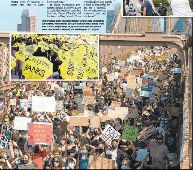  ??  ?? The Brooklyn Bridge is packed Friday with people celebratin­g Juneteenth, which marks 1865 proclamati­on that slaves were free. Similar outpouring­s of joy and a new sense of justice were seen in Dallas (below) and Washington D.C. (right).