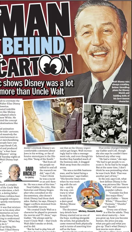  ??  ?? Mickey, Donald, Goofy Walt Disney was always creating. Below: Unveiling plans for DisneyWorl­d and holding dolls of his best-knownchara­cter.