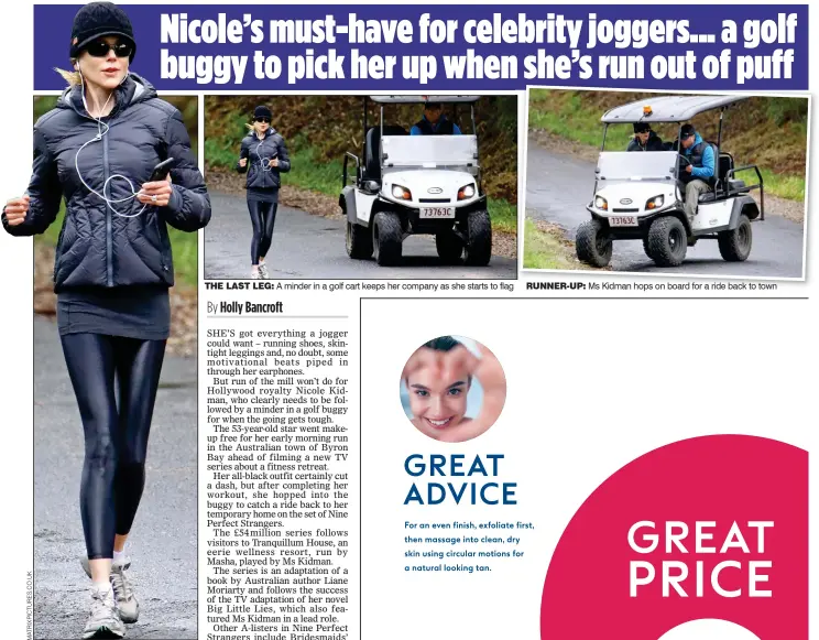  ??  ?? THE LAST LEG: A minder in a golf cart keeps her company as she starts to flag CUTTING A DASH: Nicole Kidman looks sleek in black as she runs near Byron Bay RUNNER-UP: Ms Kidman hops on board for a ride back to town