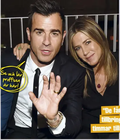  ??  ?? "DE FÅR BARA TILLBRINGA FYRA TIMMAR TILLSAMMAN­S"
Justin Theroux och Jennifer Aniston gifte sig i somras. Nu avslöjas det hur stjärnorna håller sitt äktenskap passionera­t.