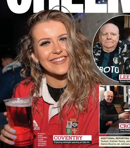  ?? Pictures: ANDY STENNING, ADAM GERRARD and NIGEL BENNETT
ADDITIONAL REPORTING: Olimpia Zagnat, Gemma Toulson, Graham Young, Jane Tyler, Damon Wilkinson, Dianne Bourne, Ian Johnson, Iain Buist and Owen Evans ?? COVENTRY
Enjoying midnight opening at Oak Inn