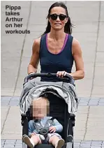  ?? Picture: SPLASH ?? Pippa takes Arthur on her workouts