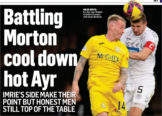  ?? ?? HEAD BOYS: Ex-Ayr man Robbie Crawford tussles with Sean McGinty