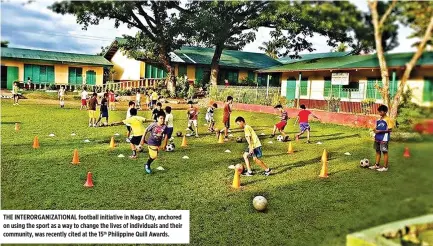  ??  ?? THE INTERORGAN­IZATIONAL football initiative in Naga City, anchored on using the sport as a way to change the lives of individual­s and their community, was recently cited at the 15th Philippine Quill Awards.