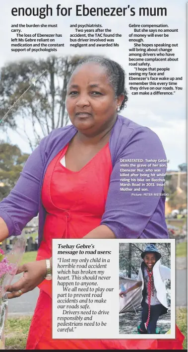  ?? Picture: PETER RISTEVSKI ?? DEVASTATED: Tsehay Gebre visits the grave of her son, Ebenezer Nur, who was killed after being hit while riding his bike on Bacchus Marsh Road in 2013. Inset: Mother and son.