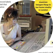  ??  ?? British musician Imogen Heap in her home studio
in London