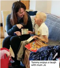  ??  ?? Tommy enjoys a laugh with mum Jo