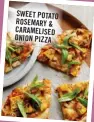  ??  ?? SWEET POTATO ROSEMARY & CARAMELISE­D ONION PIZZA