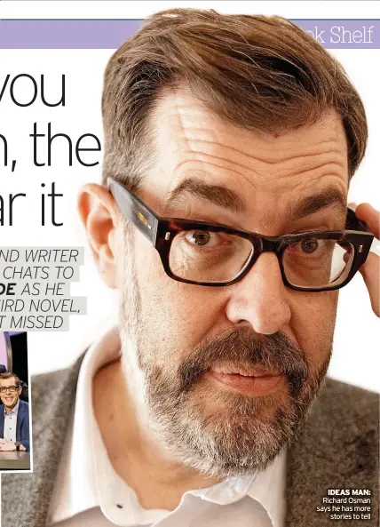  ?? ?? IDEAS MAN: Richard Osman says he has more stories to tell