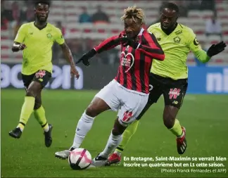  ?? (Photos Franck Fernandes et AFP) ?? En Bretagne, Saint-Maximin se verrait bien inscrire un quatrième but en L cette saison.