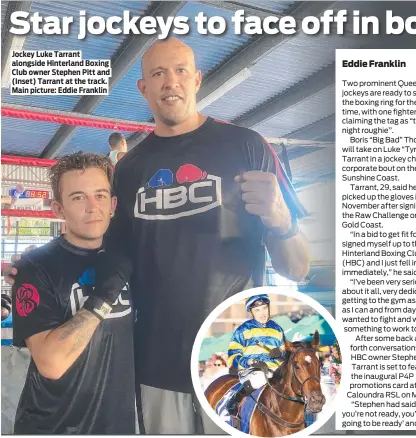  ?? ?? Jockey Luke Tarrant alongside Hinterland Boxing Club owner Stephen Pitt and (Inset) Tarrant at the track. Main picture: Eddie Franklin