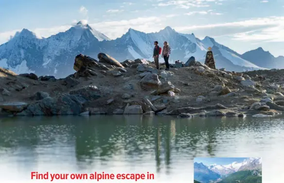  ?? ?? Best foot forward (top to bottom)
Saas-fee/saastal is studded with mountains over 4,000m high; the lush greenery of the Triftalp trail makes for fine summer hiking; soak up the Mattmark Dam and its limpid-blue waters on foot