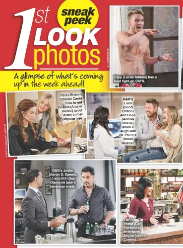  ??  ?? Y&amp;R’S Sharon (Sharon Case) tries to get Victoria (Amelia Heinle) to cut down on her computer use. B&amp;B’S Justin (Aaron D. Spears, l.) and Bill (Don Diamont) take a beverage break. Tripp (Lucas Adams) has a food fight on DAYS. B&amp;B’S Liam (Scott Clifton) and Hope (Annika Noelle) share a laugh with Dr. Phillips (Robin Givens). Y&amp;R’STessa (Cait Fairbanks) entertains Arturo (Jason Canela).