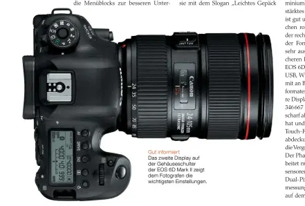  ??  ?? Gut informiert Das zweite Display auf der Gehäusesch­ulter der EOS 6D Mark II zeigt dem Fotografen die wichtigste­n Einstellun­gen.