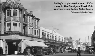  ?? Picture provided by Alan Taylor ?? Bobby’s - pictured circa 1930s - was in the Sandgate Road, Folkestone, store before Debenhams