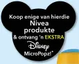  ??  ?? Koop enige van hierdie Nivea produkte &amp; ontvang ’n EKSTRA MicroPopz!*