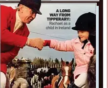  ??  ?? A LONG WAY FROM TIPPERARY: Rachael as a child in Ireland