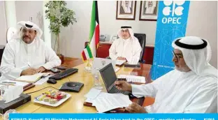  ?? — KUNA ?? KUWAIT: Kuwaiti Oil Minister Mohammad Al-Faris takes part in the OPEC+ meeting yesterday.