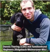  ??  ?? Dennis Thering (CDU) mit Familienhu­nd Bagheera (Ridgeback-Weimeraner-Mix)