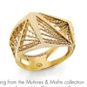  ?? by Gianna Jewellery ?? Ring from the Mutinies & Misfits collection manufactur­ed