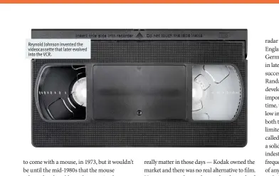  ??  ?? Reynold Johnson invented the videocasse­tte that later evolved into the VCR.
