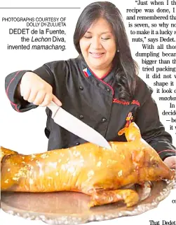  ?? PHOTOGRAPH­S COURTESY OF DOLLY DY-ZULUETA ?? DEDET de la Fuente, the Lechon Diva, invented mamachang.