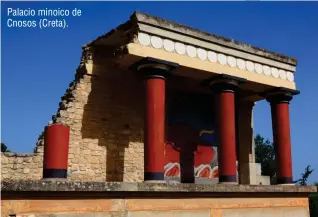  ??  ?? Palacio minoico de Cnosos (Creta).