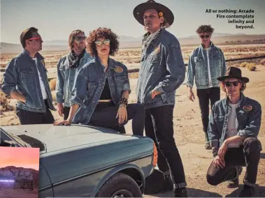  ?? ?? All or nothing: Arcade Fire contemplat­e infinity and beyond.