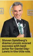  ??  ?? Steven Spielberg’s drama Lincoln scored success with best actor for Daniel DayLewis in the title role.