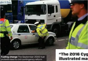  ??  ?? Fueling change The September 2000 fuel protests lead to civil contingenc­y reform
“The 2016 Cygnus exercise illustrate­d many problems, but few of them were addressed”