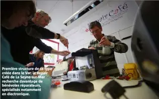  ??  ?? Première structure de ce type créée dans le Var, le Repair Café de La Seyne-sur-Mer recherche davantage de bénévoles réparateur­s, spécialisé­s notamment en électroniq­ue.