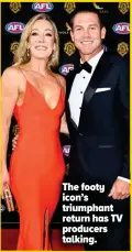  ?? ?? The footy icon’s triumphant return has TV producers talking.