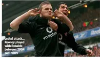  ??  ?? Lethal attack… Rooney played with Ronaldo between 2004 and 2009