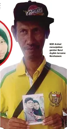  ??  ?? NOR Arshad menunjukka­n gambar Nurul Asyikin bersama Norshazwan.