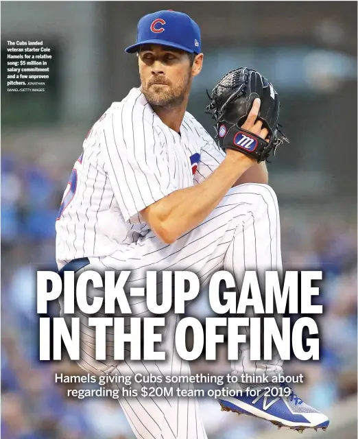  ?? JONATHAN
DANIEL/GETTY IMAGES ?? The Cubs landed veteran starter Cole Hamels for a relative song: $5 million in salary commitment and a few unproven pitchers.