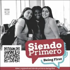  ?? IMAGE COURTESY OF AWC ?? SIENDO PRIMERO/BEING FIRST tells the stories of AWC’S firstgener­ation college students and is available for viewing now.