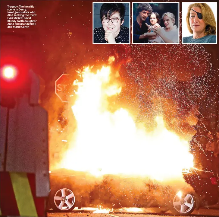  ??  ?? Tragedy: The horrific scene in Derry. Inset, journalist­s who died seeking the truth: Lyra McKee; David Blundy (with daughter Anna and grandchild); and Marie Colvin