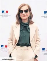  ??  ?? Isabelle Huppert.