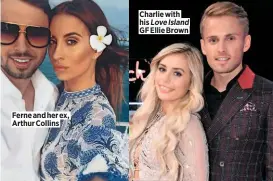  ??  ?? Charlie with his Love Island GF Ellie Brown Ferne and her ex, Arthur Collins