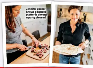  ??  ?? Jennifer Garner knows a heaped platter is always a party pleaser!