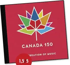  ??  ?? ARTISTES VARIÉS Canada 150: A Celebratio­n Of Music