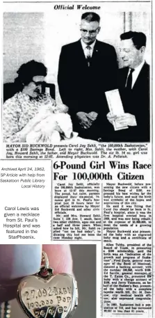  ?? Archived April 24, 1962, SP Article with help from Saskatoon Public Library
Local History ?? Carol Lewis was given a necklace from St. Paul’s Hospital and was featured in the
StarPhoeni­x.