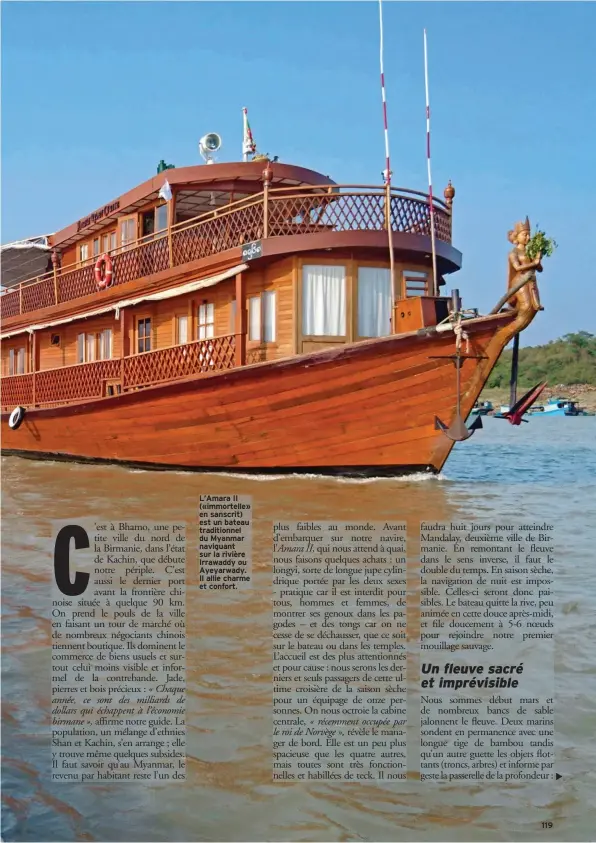  ??  ?? L’Amara II («immortelle» en sanscrit) est un bateau traditionn­el du Myanmar naviguant sur la rivière Irrawaddy ou Ayeyarwady. Il allie charme et confort.