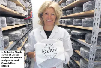  ?? Lynher Dairies ?? Catherine Mead, owner of Lynher Dairies in Cornwall and producer of Cornish Kern cheese