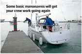  ??  ?? Some basic manoeuvres will get your crew work going again